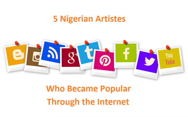 5 Nigerian Artistes Who Became Popular Through